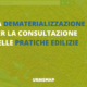 dematerializzazione consultazione pratiche