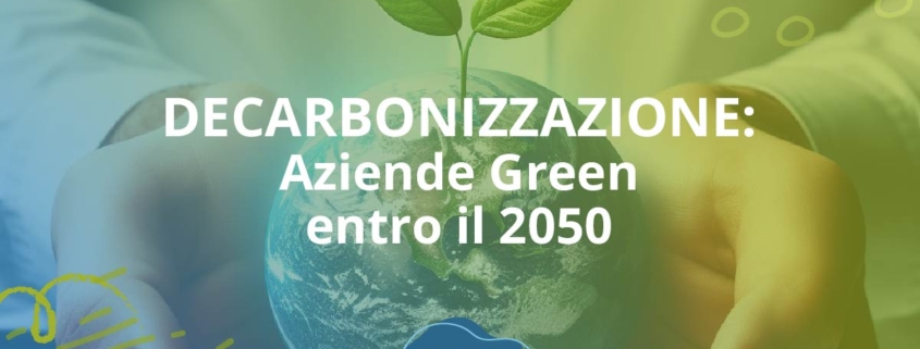 decarbonizzazione: aziende green entro il 2050