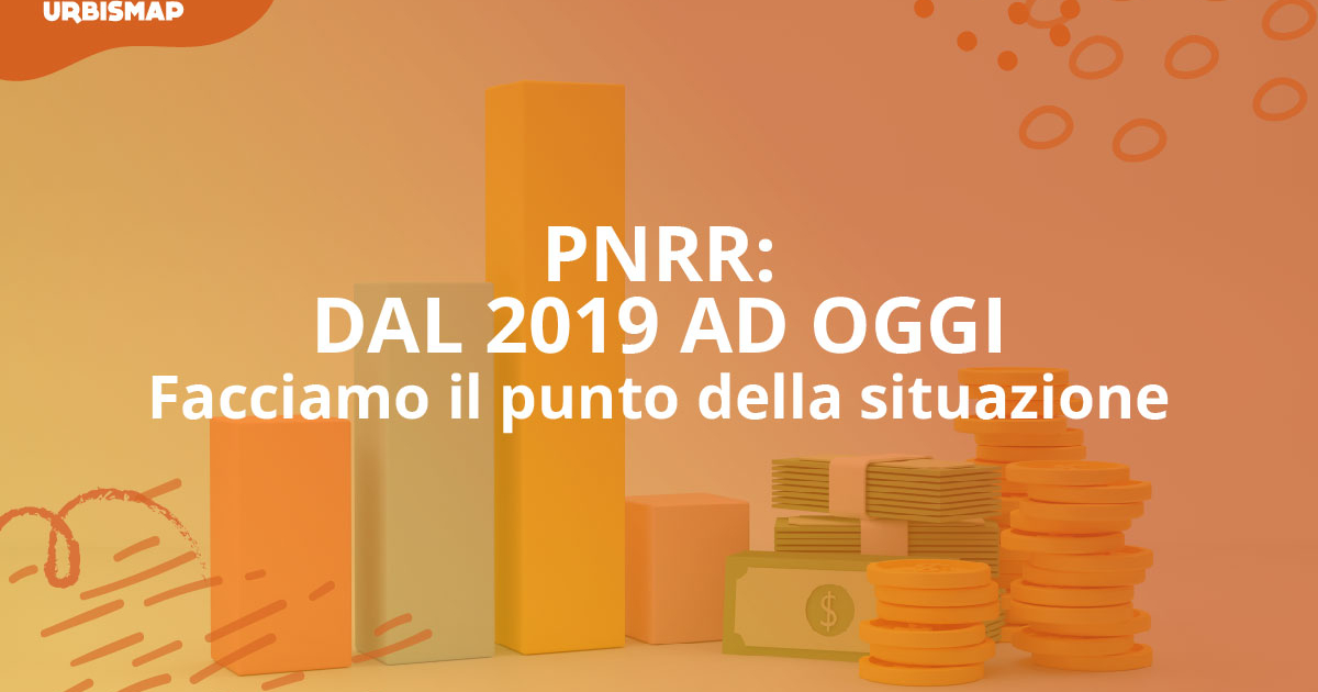 pnrr: dal 2019 ad oggi, facciamo il punto della situazione