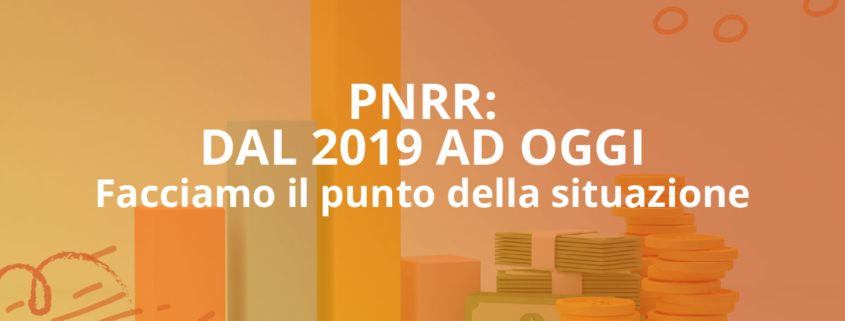 pnrr: dal 2019 ad oggi, facciamo il punto della situazione