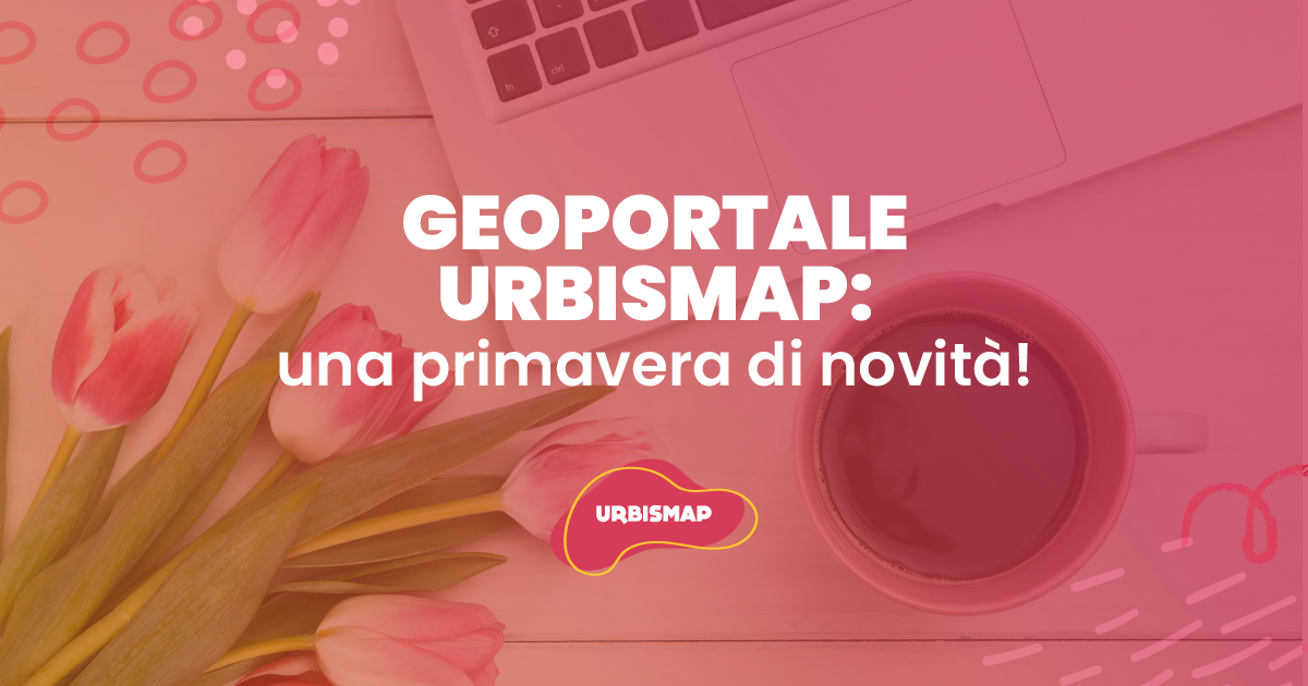 geoportale urbismap, una primavera di novità