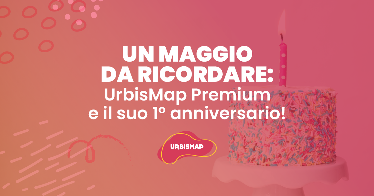 un maggio da ricordare: urbismap premium e il suo primo anniversario