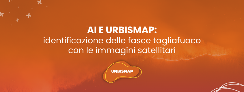 AI e UrbisMap: identificazione fasce tagliafuoco