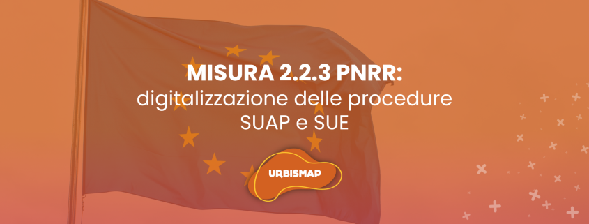 misura 2.2.3 PNRR: digitalizzazione SUAP, SUAPE e SUE