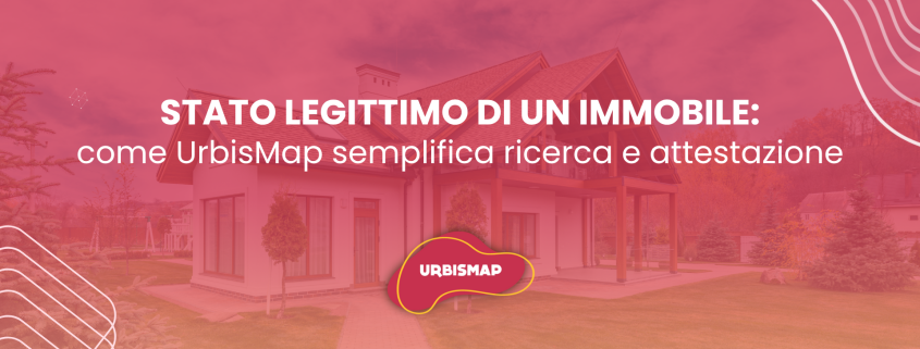 stato legittimo di un immobile_urbismap