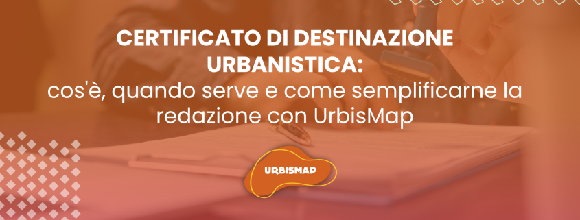 certificato di destinazione urbanistica: redazione semplificata con urbismap
