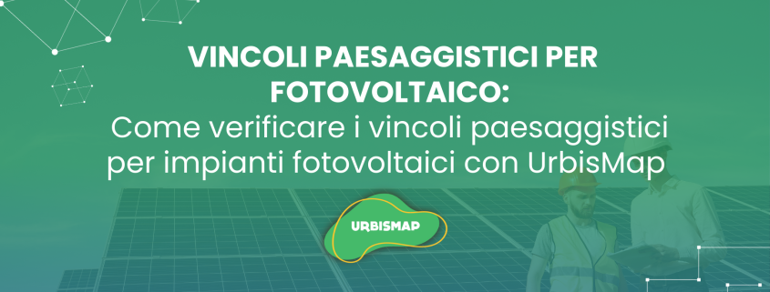 vincoli paesaggistici per fotovoltaico_urbismap