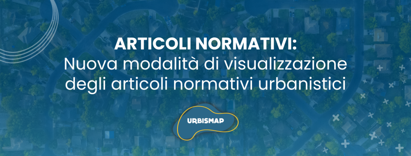 articoli normativi urbanistici su urbismap_ nuova visualizzazione