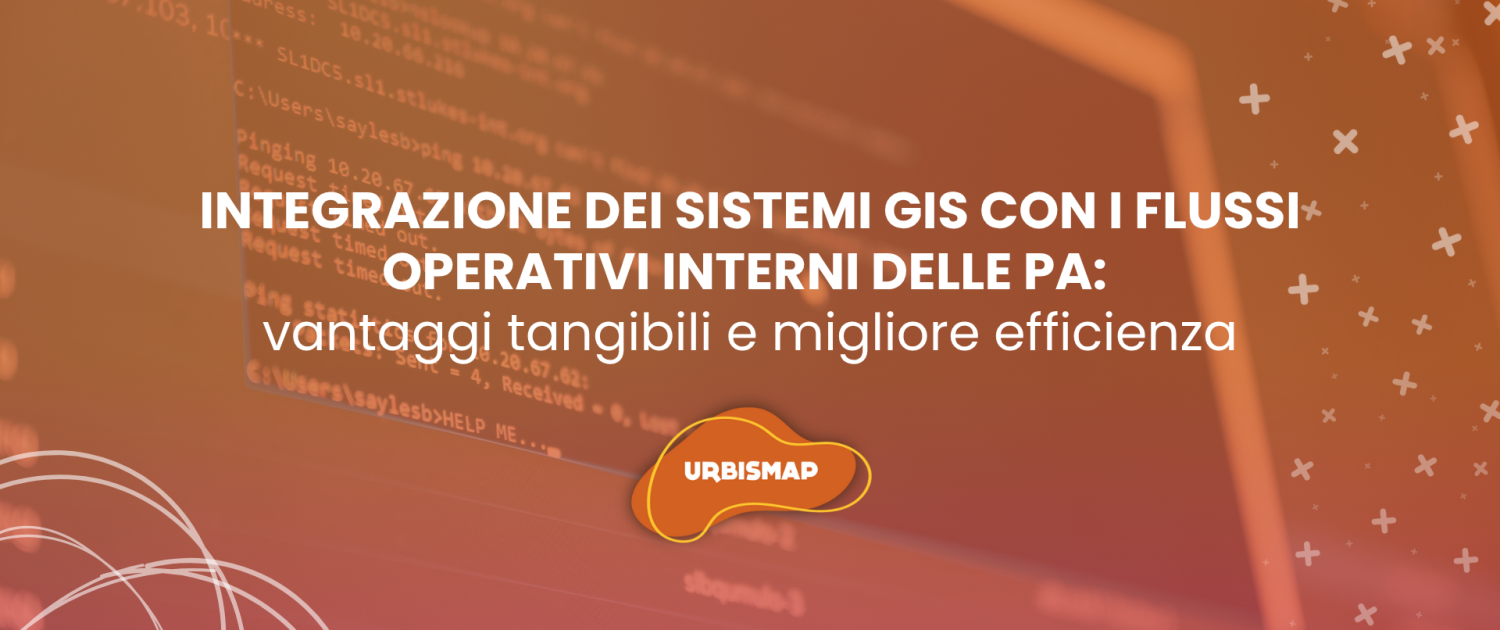 integrazione sistemi GIS con i flussi operativi delle PA_urbismap