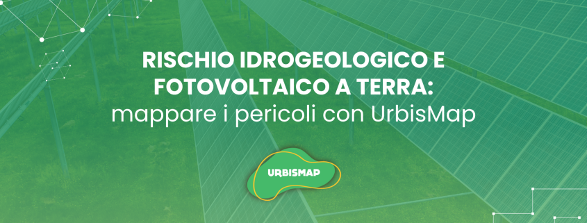 rischio idrogeologico e fotovoltaico a terra_urbismap
