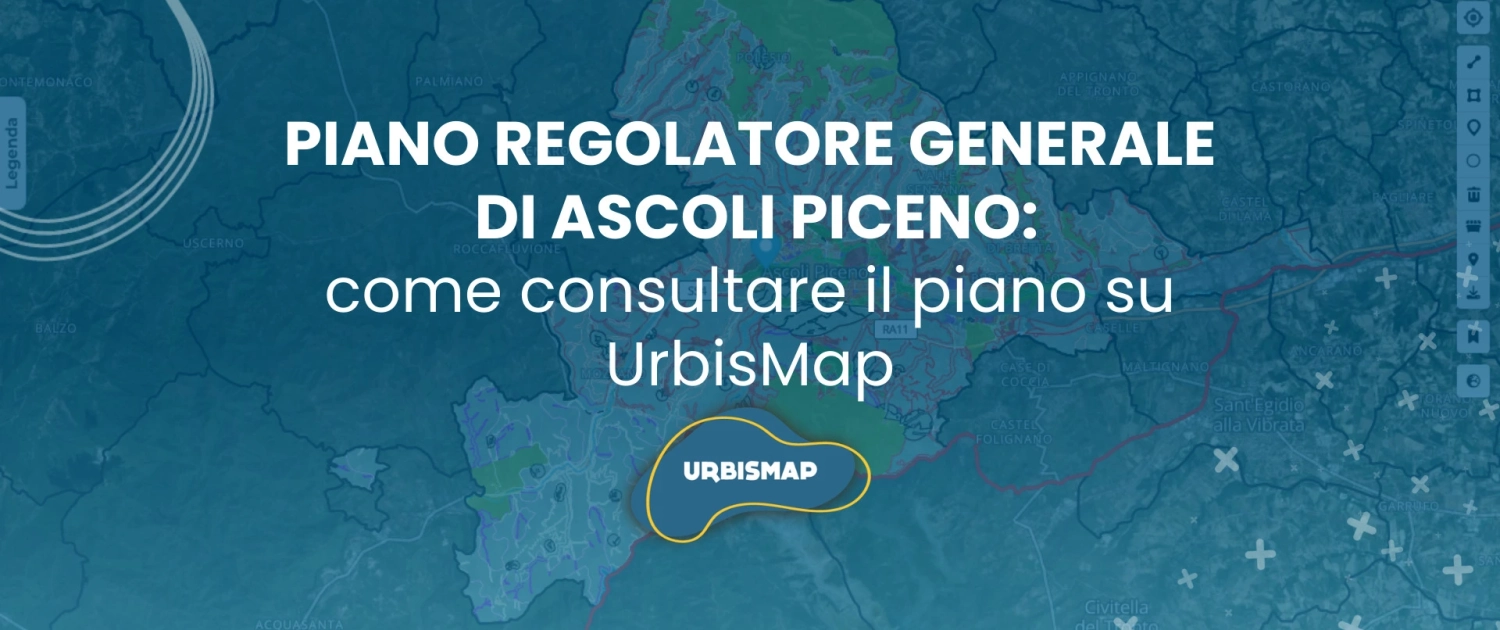 PIANO REGOLATORE GENERALE DI ASCOLI PICENO: come consultare il piano su UrbisMap