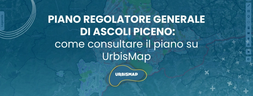 PIANO REGOLATORE GENERALE DI ASCOLI PICENO: come consultare il piano su UrbisMap