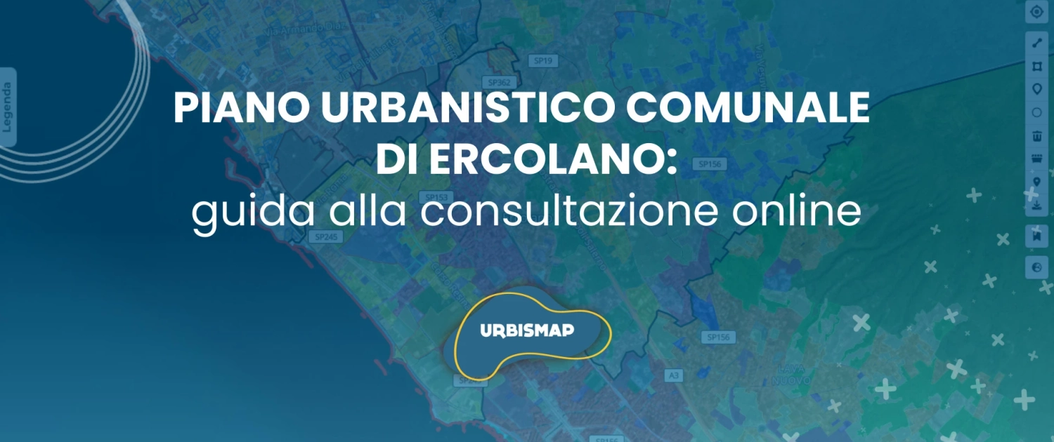 Piano Urbanistico Comunale di Ercolano: guida alla consultazione online su UrbisMap