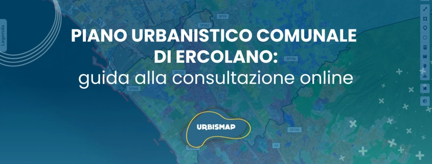 Piano Urbanistico Comunale di Ercolano: guida alla consultazione online su UrbisMap