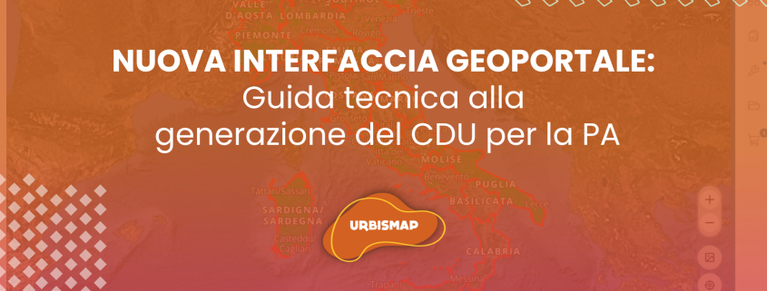 NUOVA INTERFACCIA GEOPORTALE Guida tecnica alla generazione del CDU per la PA