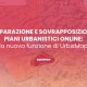 COMPARAZIONE E SOVRAPPOSIZIONE DI PIANI URBANISTICI ONLINE: la nuova funzione di UrbisMap