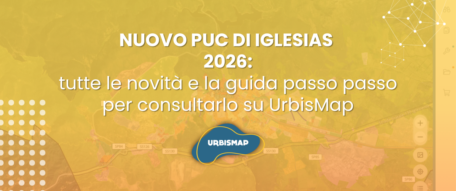 NUOVO PUC DI IGLESIAS 2026: tutte le novità e la guida passo passo per consultarlo su UrbisMap