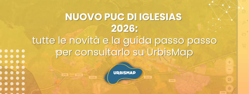 NUOVO PUC DI IGLESIAS 2026: tutte le novità e la guida passo passo per consultarlo su UrbisMap