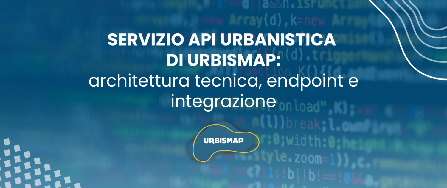 SERVIZIO API URBANISTICA DI URBISMAP: architettura tecnica, endpoint e integrazione