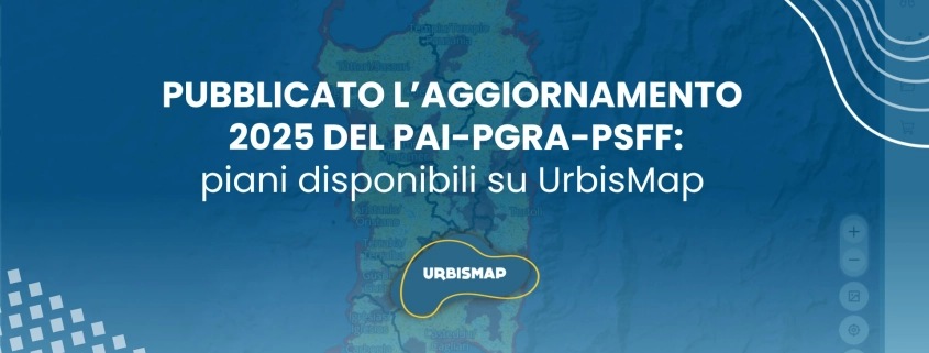 PUBBLICATO L’AGGIORNAMENTO 2025 DEL PAI-PGRA-PSFF: piani disponibili su UrbisMap