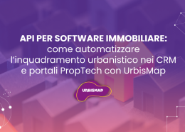 API PER SOFTWARE IMMOBILIARE: come automatizzare l’inquadramento urbanistico nei CRM e portali PropTech con UrbisMap