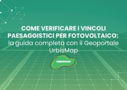 COME VERIFICARE I VINCOLI PAESAGGISTICI PER FOTOVOLTAICO: la guida completa con il Geoportale UrbisMap