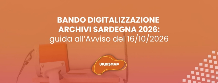 Bando Digitalizzazione Archivi Sardegna 2026: guida all’Avviso del 16/10/2026 e il servizio di UrbisMap